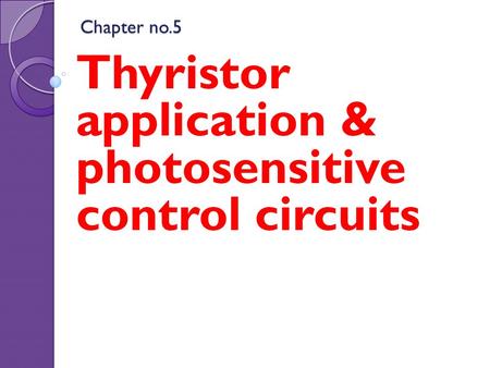 Thyristor application & photosensitive control circuits