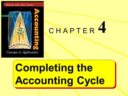 Completing the Accounting Cycle Completing the Accounting Cycle C H A P T E R 4.