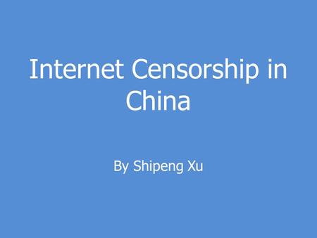 Internet Censorship in China By Shipeng Xu. What content is censored? Social networks: Facebook, Twitter, Youtube and Flikr etc. Any news sources contains.