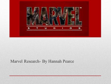 Marvel Research- By Hannah Pearce. Production- Media Ownership Marvel Studios, was originally known as Marvel Films from 1993 to 1996, is an American.