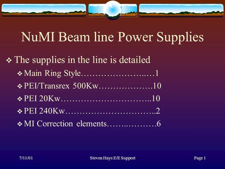 7/11/01Steven Hays E/E Support Page 1 NuMI Beam line Power Supplies  The supplies in the line is detailed  Main Ring Style…………………..…1  PEI/Transrex.