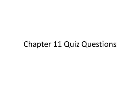 Chapter 11 Quiz Questions
