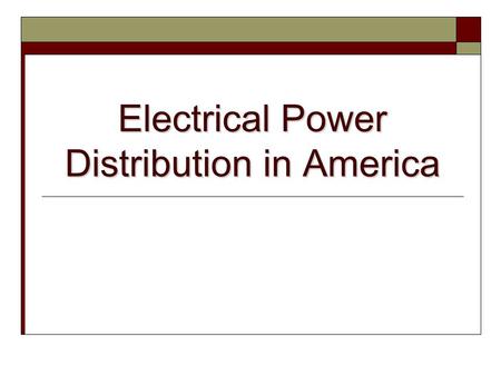 Electrical Power Distribution in America. 49.9 % Coal 20.4% Nuclear 20.3% Natural Gas 6% Hydro Electric 3.4% Other