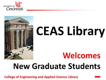 College of Engineering and Applied Science Library CEAS Library Welcomes New Graduate Students.