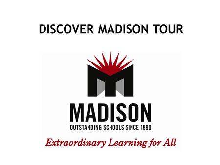 DISCOVER MADISON TOUR. Set Date – October 24, 2014 – 9am - Noon Meet with all Elementary Principals Update Spreadsheet of Preschools Inform/Invite Governing.