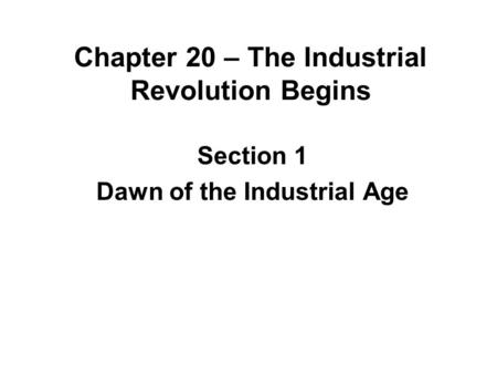 Chapter 20 – The Industrial Revolution Begins