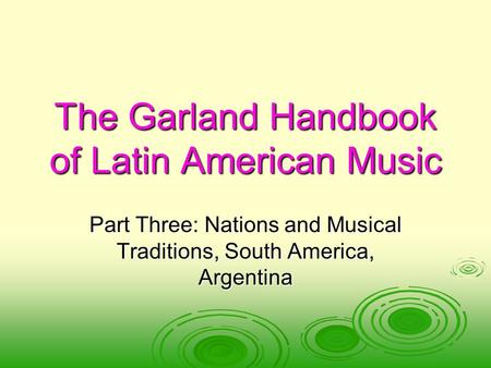 The Garland Handbook of Latin American Music Part Three: Nations and Musical Traditions, South America, Argentina.