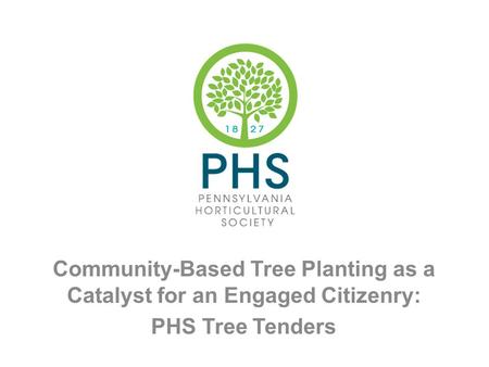 Community-Based Tree Planting as a Catalyst for an Engaged Citizenry: PHS Tree Tenders.