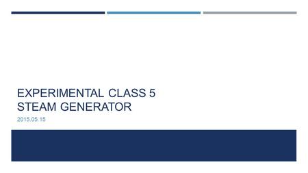 Experimental Class 5 Steam Generator