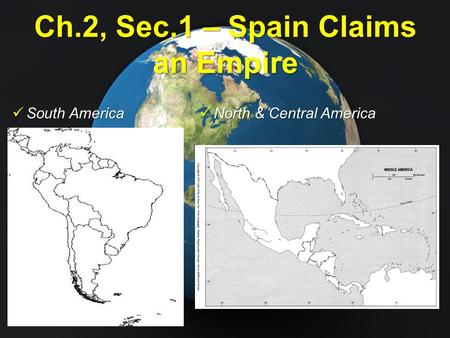 Ch.2, Sec.1 – Spain Claims an Empire
