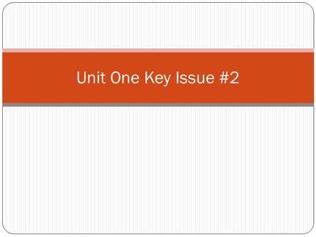 Unit One Key Issue #2.