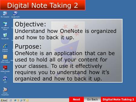 Objective: Understand how OneNote is organized and how to back it up. Purpose: OneNote is an application that can be used to hold all of your content for.