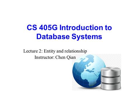 CS 405G Introduction to Database Systems