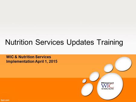 Nutrition Services Updates Training WIC & Nutrition Services Implementation April 1, 2015.
