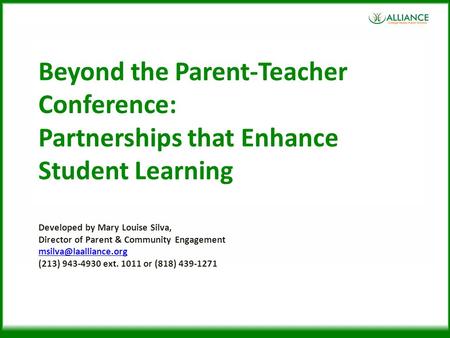 Beyond the Parent-Teacher Conference: Partnerships that Enhance Student Learning Developed by Mary Louise Silva, Director of Parent & Community Engagement.