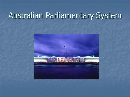 Australian Parliamentary System. Separation of Powers.