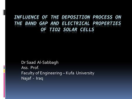 Dr Saad Al-Sabbagh Ass. Prof. Faculty of Engineering – Kufa University Najaf - Iraq.
