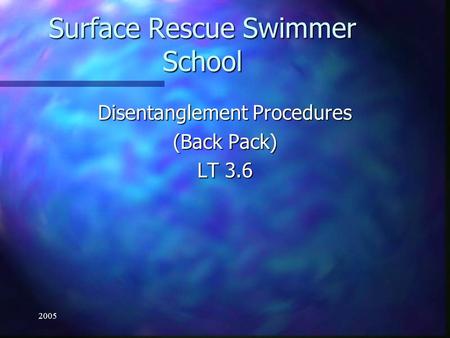 2005 Surface Rescue Swimmer School Disentanglement Procedures (Back Pack) LT 3.6.