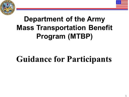 1 Department of the Army Mass Transportation Benefit Program (MTBP) Guidance for Participants.