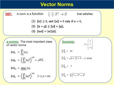 Vector Norms DEF: A norm is a function that satisfies