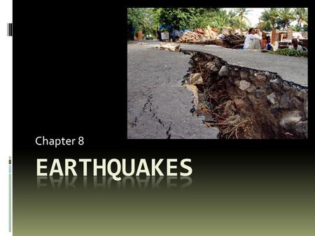 Chapter 8 Earthquakes.