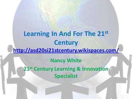 Learning In And For The 21 st Century   Nancy White 21 st Century Learning.