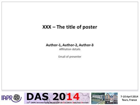 7-10 April 2014 Tours, France XXX – The title of poster Author-1, Author-2, Author-3 Affiliation details Email of presenter.
