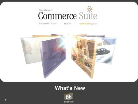 1 What’s New. 2 Bb Commerce Suite New Features by : System Feature Bb Transaction Sys Windows 3.1 - 4.0 Bb Transaction Sys UNIX 9.1 BbOneBb Community.