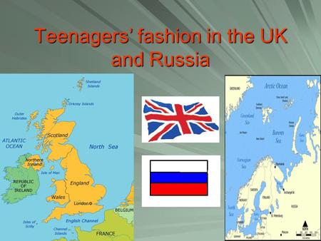 Teenagers’ fashion in the UK and Russia. Fashion in the UK Boys The famous shops GirlsUniform Use only the latest brands use expensive clothes and clothes.