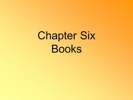 Chapter Six Books. The process of writing a book is very complex, and every year in the United States, publishers produce about 55,000 individual titles.