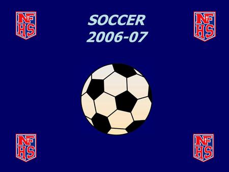 SOCCER 2006-07. Official and Team Areas Rule 1-5-3 POE #5  Absent markings, keep coaches in front of team bench  Limits wandering  Coach on right should.