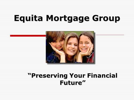 Equita Mortgage Group “Preserving Your Financial Future”