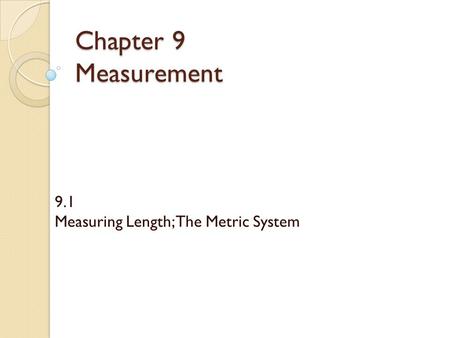 9.1 Measuring Length; The Metric System