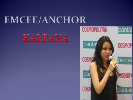 MAKE YOUR SHOW A SUCCESS Looking for the Voice of your event ? EMCEE/ANCHOR KALPANA is all set to enchant everyone with her charizmatic presence,voice.
