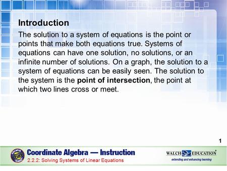 Introduction The solution to a system of equations is the point or points that make both equations true. Systems of equations can have one solution, no.