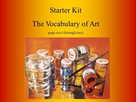 Starter Kit The Vocabulary of Art page xxvi through xxxi.