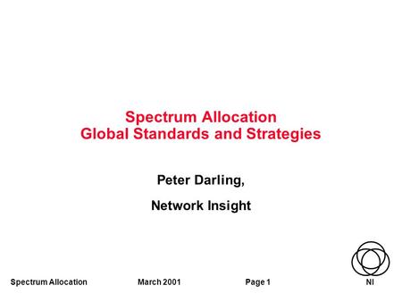 Spectrum Allocation March 2001Page 1 NI Spectrum Allocation Global Standards and Strategies Peter Darling, Network Insight.