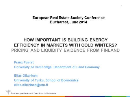 Turun kauppakorkeakoulu  Turku School of Economics HOW IMPORTANT IS BUILDING ENERGY EFFICIENCY IN MARKETS WITH COLD WINTERS? PRICING AND LIQUIDITY EVIDENCE.