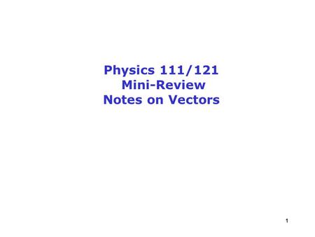 1 Physics 111/121 Mini-Review Notes on Vectors. 2 Right hand rule: - curl fingers from x to y - thumb points along +z.