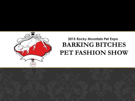 2015 Rocky Mountain Pet Expo. Barking Bitches Booth 2015 ROCKY MOUNTAIN PET EXPO.