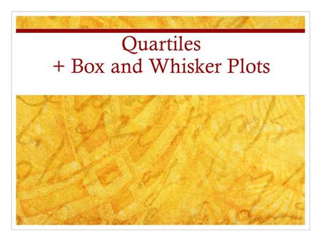 Quartiles + Box and Whisker Plots. Quartiles Step 1: Find the Median. This is called Q2, or the second quartile. Step 2: Split the first half into 2 equal.