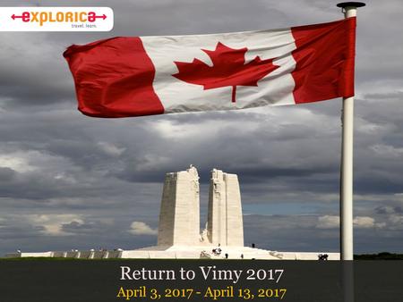 Return to Vimy 2017 April 3, 2017 - April 13, 2017.