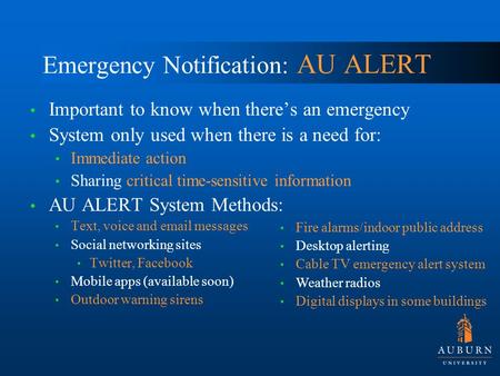 Emergency Notification: AU ALERT Important to know when there’s an emergency System only used when there is a need for: Immediate action Sharing critical.