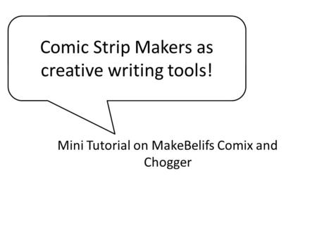 Mini Tutorial on MakeBelifs Comix and Chogger Comic Strip Makers as creative writing tools!