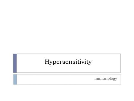 Hypersensitivity immunology. What is hypersensitivity?  the violent reaction of the immune system leading to severe symptoms and even death in sensitised.