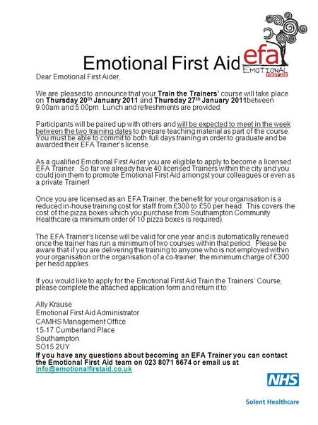 Emotional First Aid Dear Emotional First Aider, We are pleased to announce that your Train the Trainers’ course will take place on Thursday 20 th January.