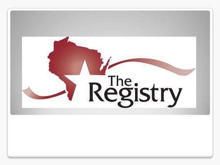 Why a Registry? Registries are a tool for the early childhood and school- age/after-school profession. They stand ready to do the following: Bring recognition.