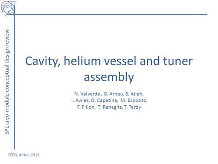 SPL cryo-module conceptual design review Cavity, helium vessel and tuner assembly N. Valverde, G. Arnau, S. Atieh, I. Aviles, O. Capatina, M. Esposito,