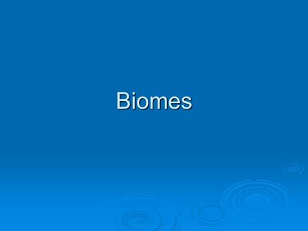 Biomes. Biomes  “The World’s Major Communities”  Classified by climate, predominate vegetations, and the organisms and their adaptations that live in.