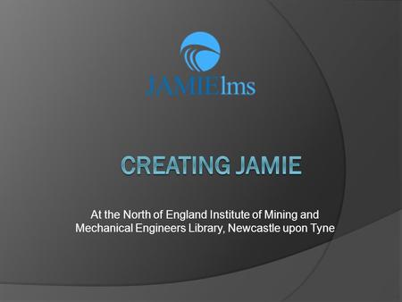 At the North of England Institute of Mining and Mechanical Engineers Library, Newcastle upon Tyne.